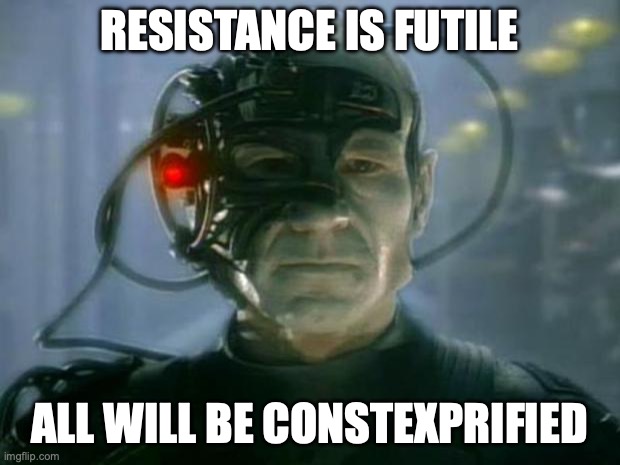 resistence is futile, all will be constexprfied